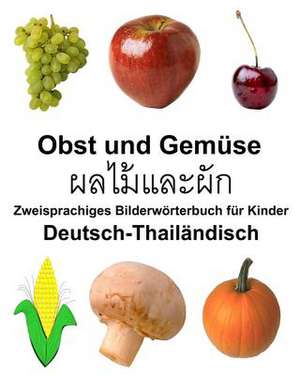 Deutsch-Thailandisch Obst Und Gemuse Zweisprachiges Bilderworterbuch Fur Kinder de Richard Carlson Jr