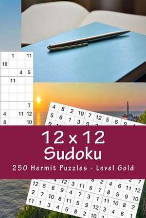 12 X 12 Sudoku - 250 Hermit Puzzles - Level Gold de Pitenko, Andrii