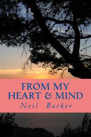 From My Heart & Mind de Barker, Neil R.