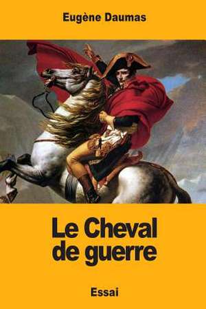 Le Cheval de Guerre de Eugene Daumas