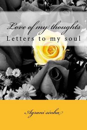 Love of My Thoughts de Sinha, MS Agrani