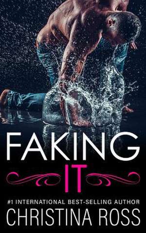 Faking It de Christina Ross