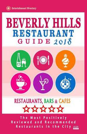 Beverly Hills Restaurant Guide 2018 de Shilts, Hunter S.