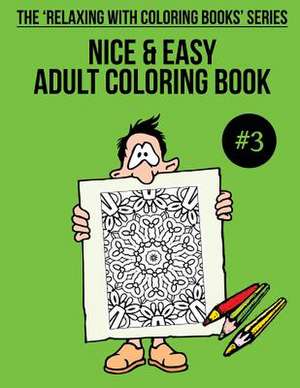 Nice & Easy Adult Coloring Book #3 de Trevor Mulligan