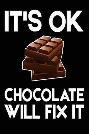 It's Ok Chocolate Will Fix It de Publishing, Creative Juices