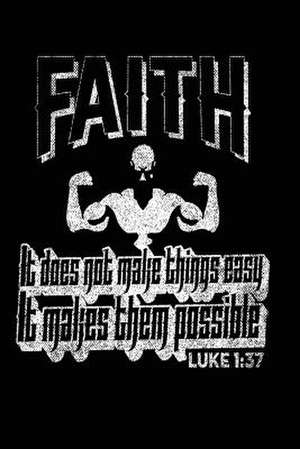 Faith It Does Not Make Things Easy It Makes Them Possible Luke 1 de Publishing, Creative Juices