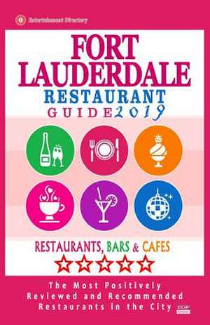 Fort Lauderdale Restaurant Guide 2019 de Richard D. Dobson