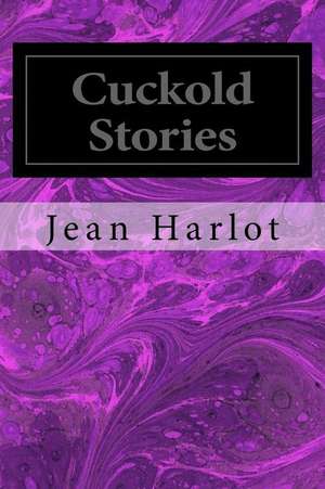 Cuckold Stories de Harlot, Jean