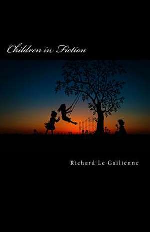 Children in Fiction de Richard Le Gallienne