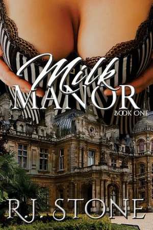 Milk Manor (Book One) de Stone, R. J.