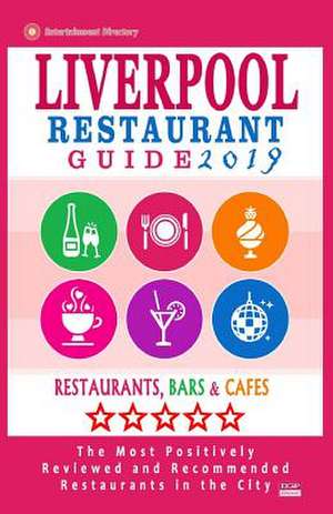 Liverpool Restaurant Guide 2019 de William E. Dobson