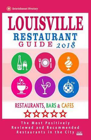 Louisville Restaurant Guide 2018 de Baker, Helen G.