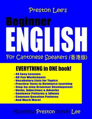 Preston Lee's Beginner English for Cantonese Speakers de Matthew Preston