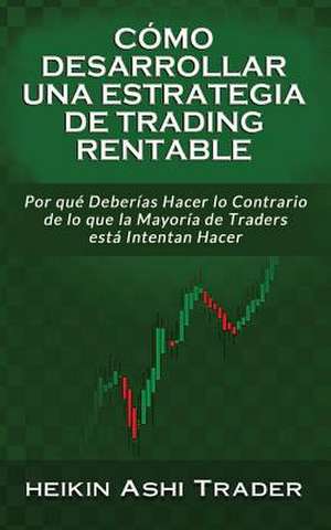 Como Desarrollar Una Estrategia de Trading Rentable de Heikin Ashi Trader