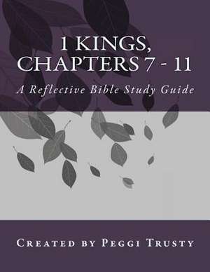 1 Kings, Chapters 7 - 11 de Peggi Trusty