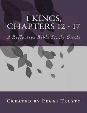 1 Kings, Chapters 12 - 17 de Peggi Trusty