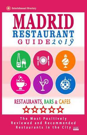 Madrid Restaurant Guide 2019 de Steven a. McNaught