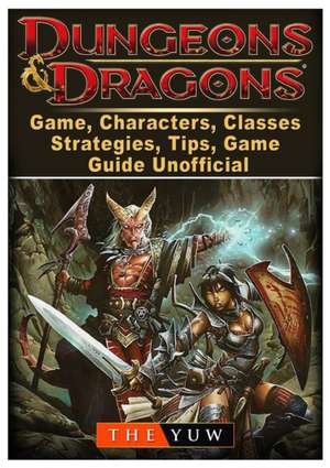 Dungeons and Dragons Board Game, Characters, Classes, Strategies, Tips, Game Guide Unofficial de The Yuw