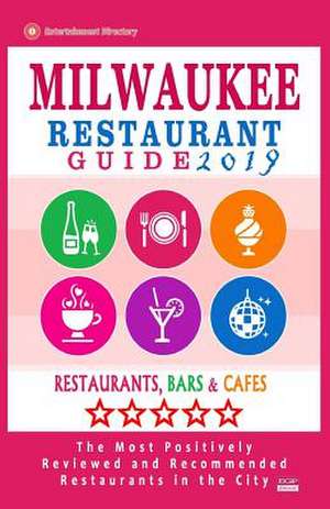 Milwaukee Restaurant Guide 2019 de Steinbeck, James R.