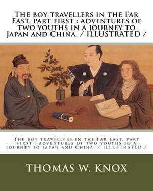 The Boy Travellers in the Far East, Part First de Thomas W. Knox