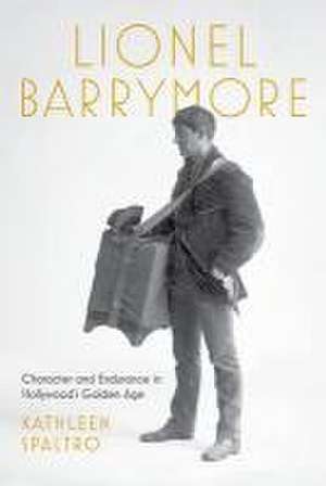 Lionel Barrymore de Kathleen Spaltro