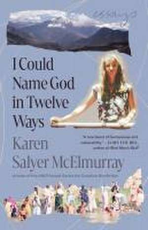 I Could Name God in Twelve Ways de Karen Salyer McElmurray