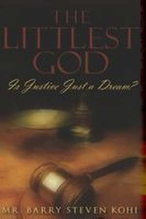 The Littlest God de Barry Steven Kohl