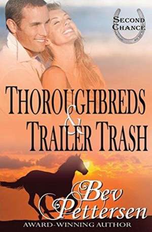 Thoroughbreds and Trailer Trash de Bev Pettersen