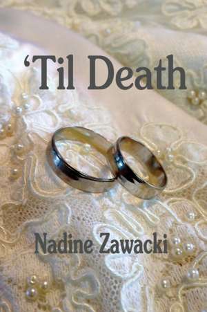 'Til Death de Nadine Zawacki