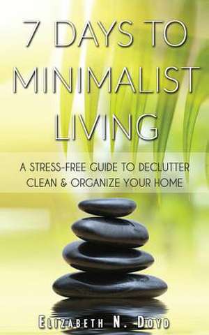 7 Days to Minimalist Living de Elizabeth N. Doyd