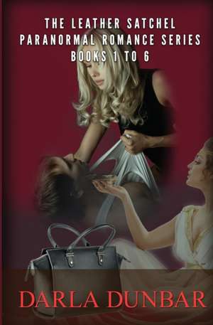 The Leather Satchel Paranormal Romance Series - Books 1 to 6 de Darla Dunbar