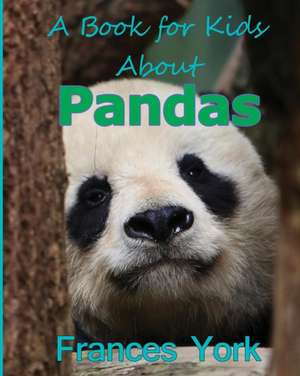 A Book For Kids About Pandas de Frances York