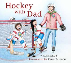 Hockey with Dad de Willie Sellars