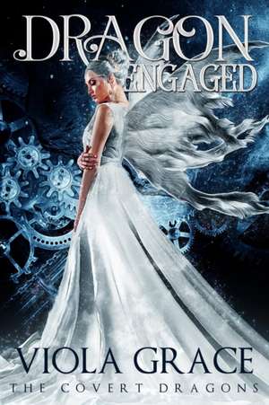 Dragon Engaged de Viola Grace