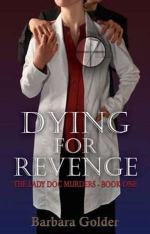 Dying For Revenge de Barbara Golder