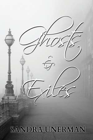 Ghosts and Exiles de Sandra Unerman