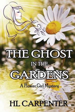 The Ghost in The Gardens de Hl Carpenter