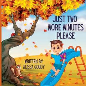 Just Two More Minutes Please de Alissa Goudy