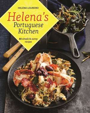 Helena's Portuguese Kitchen: 80 Simple & Sunny Recipes de Helena Loureiro