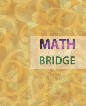 Math Bridge: Unlock Math de John M. Brady