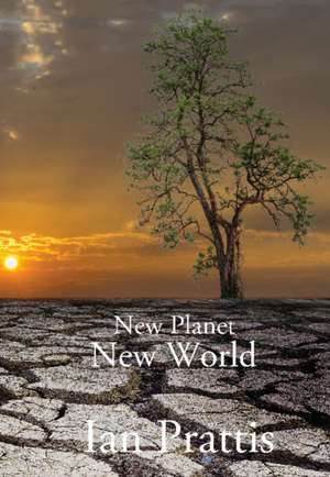 New Planet New World de Ian Prattis