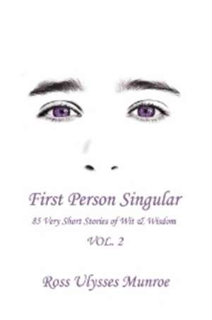 First Person Singular Vol. 2 de Ross Ulysses Munroe