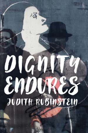 Dignity Endures de Rubinstein, Judith