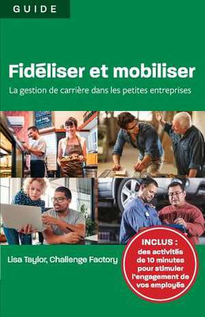 Fideliser Et Mobiliser de Lisa Taylor