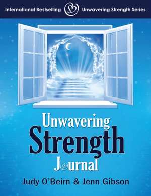 Unwavering Strength Journal de Judy O'Beirn