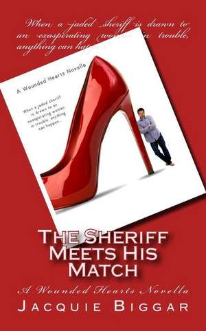 The Sheriff Meets His Match: A Wounded Hearts Novella de Mrs Jacquie Biggar