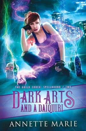 Dark Arts and a Daiquiri de Annette Marie