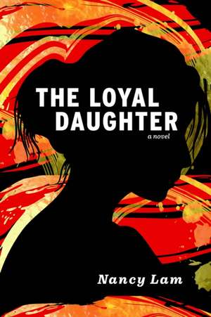 The Loyal Daughter de Nancy Lam