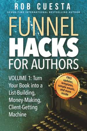 Funnel Hacks for Authors (Vol. 1) de Rob Cuesta