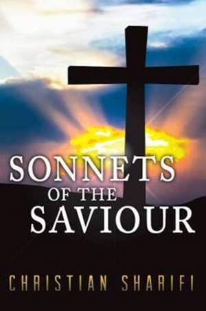 Sonnets Of The Savior de Christian Sharifi